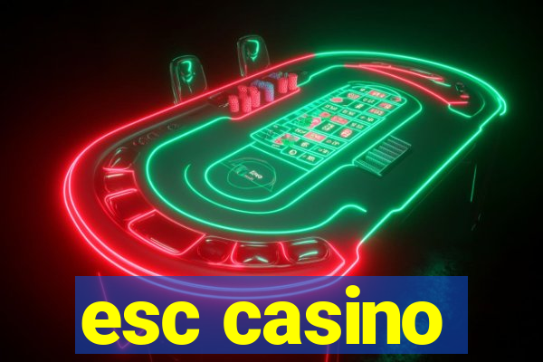 esc casino